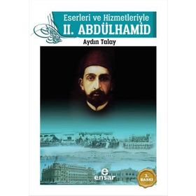 Eserleri ve Hizmetleriyle 2. Abdülhamid - Aydın Talay