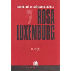 ESERLERI VE MÜCADELESİYLE ROSA LUXEMBURG - HIDIR YEŞİL