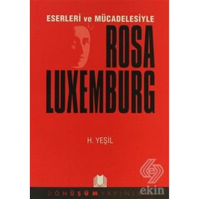 ESERLERI VE MÜCADELESİYLE ROSA LUXEMBURG - HIDIR YEŞİL