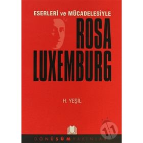 ESERLERI VE MÜCADELESİYLE ROSA LUXEMBURG - HIDIR YEŞİL