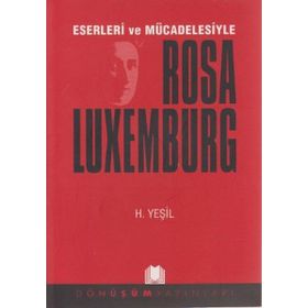 ESERLERI VE MÜCADELESİYLE ROSA LUXEMBURG - HIDIR YEŞİL