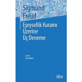 Eşeysellik Üzerine Üç Deneme - Sigmund Freud