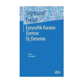 Eşeysellik Üzerine Üç Deneme - Sigmund Freud