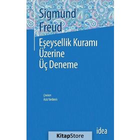 Eşeysellik Üzerine Üç Deneme - Sigmund Freud