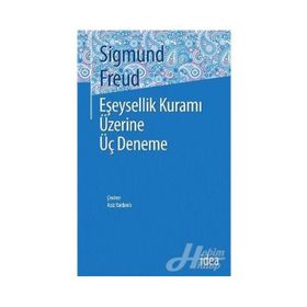 Eşeysellik Üzerine Üç Deneme - Sigmund Freud