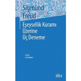 Eşeysellik Üzerine Üç Deneme - Sigmund Freud