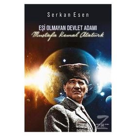Eşi Olmayan Devlet Adamı Mustafa Kemal Atatürk - Serkan Esen