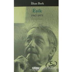 EŞIK 1947-1975 TOPLU ŞIIRLER I - İLHAN BERK
