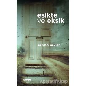 Eşikte Ve Eksik - Sercan Ceylan