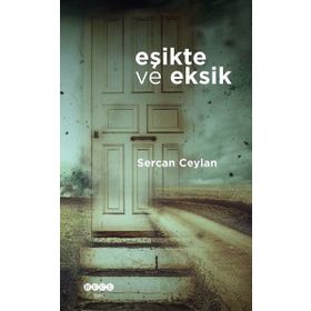 Eşikte Ve Eksik - Sercan Ceylan