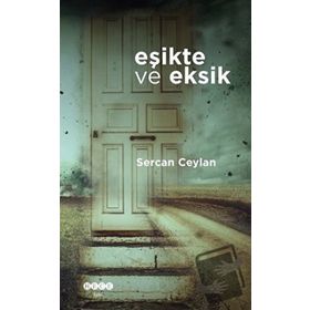 Eşikte Ve Eksik - Sercan Ceylan