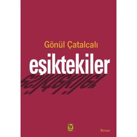 Eşiktekiler - Gönül Çatalcalı