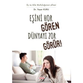 Eşini Hor Gören Hayatı Zor Görür! - psk yasar kuru