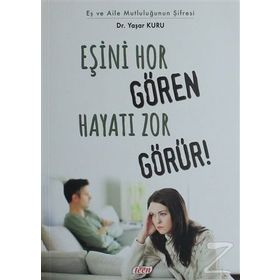 Eşini Hor Gören Hayatı Zor Görür! - psk yasar kuru