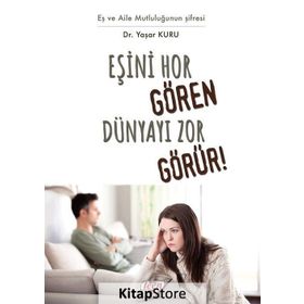Eşini Hor Gören Hayatı Zor Görür! - psk yasar kuru
