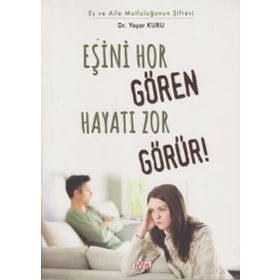 Eşini Hor Gören Hayatı Zor Görür! - psk yasar kuru
