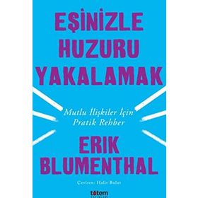 Eşinizle Huzuru Yakalamak - Erik Blumenthal