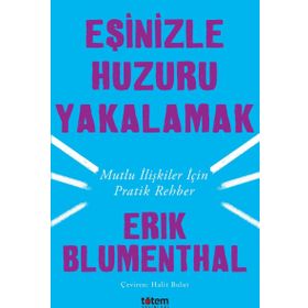 Eşinizle Huzuru Yakalamak - Erik Blumenthal