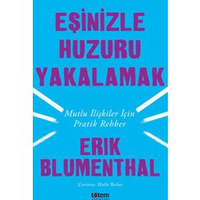Eşinizle Huzuru Yakalamak - Erik Blumenthal