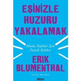 Eşinizle Huzuru Yakalamak - Erik Blumenthal