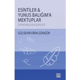Esintiler Yunus Balığım'a Mektuplar - Gülsevin Eren Güngör