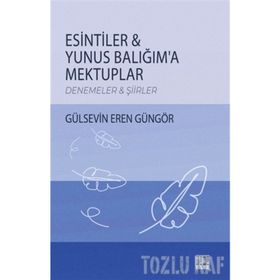 Esintiler Yunus Balığım'a Mektuplar - Gülsevin Eren Güngör