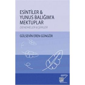 Esintiler Yunus Balığım'a Mektuplar - Gülsevin Eren Güngör