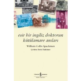 Esir Bir İngiliz Doktorun Kutülmare Anıları - William Collis Spackman