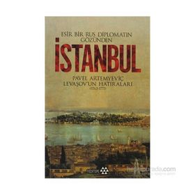 ESIR BIR RUS DİPLOMATIN GÖZÜNDEN İSTANBUL - PAVEL ARTEMYEVİÇ LEVAŞOV