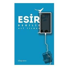 Esir Değiliz - Ali Yılmaz - Kitap Arası