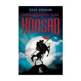 Esir Edilemeyen Türk Kürşad - Esat Şişman