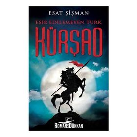 Esir Edilemeyen Türk Kürşad - Esat Şişman