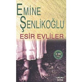 ESIR EVLILER - EMINE ÖZKAN ŞENLİKOĞLU