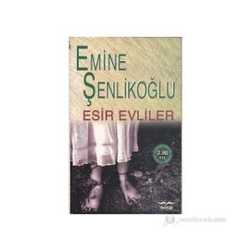 ESIR EVLILER - EMINE ÖZKAN ŞENLİKOĞLU