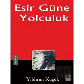 Esir Güne Yolculuk - Yıldırım Küçük