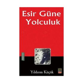 Esir Güne Yolculuk - Yıldırım Küçük