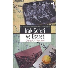 ESIR İNGİLİZ GENERALIN KALEMINDEN KÛTÜ´L-AMARE ZAFERI IRAK SEFERI VE ESARET - CHARLES V. F. TOWNSHEND