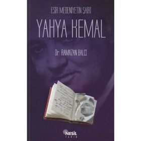 ESIR MEDENIYETIN ŞAİRİ YAHYA KEMAL - RAMAZAN BALCI