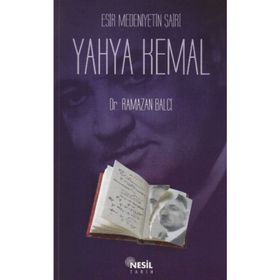 ESIR MEDENIYETIN ŞAİRİ YAHYA KEMAL - RAMAZAN BALCI