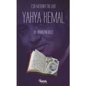 ESIR MEDENIYETIN ŞAİRİ YAHYA KEMAL - RAMAZAN BALCI