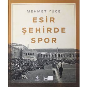 Esir Şehirde Spor - Mehmet Yüce