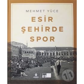 Esir Şehirde Spor - Mehmet Yüce