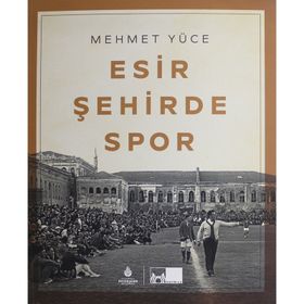 Esir Şehirde Spor - Mehmet Yüce