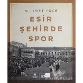 Esir Şehirde Spor - Mehmet Yüce