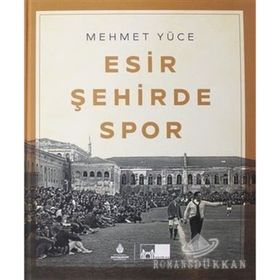 Esir Şehirde Spor - Mehmet Yüce