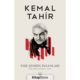 ESIR ŞEHRİN İNSANLARI - KEMAL TAHIR