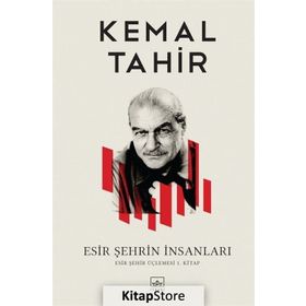 ESIR ŞEHRİN İNSANLARI - KEMAL TAHIR