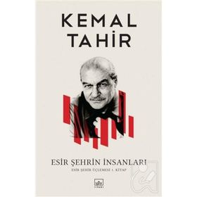 ESIR ŞEHRİN İNSANLARI - KEMAL TAHIR