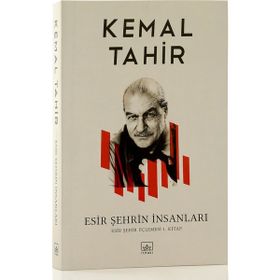 ESIR ŞEHRİN İNSANLARI - KEMAL TAHIR