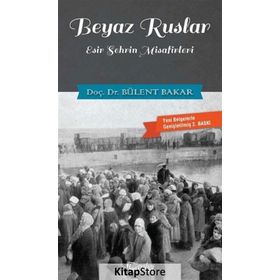 ESIR ŞEHRİN MISAFIRLERI BEYAZ RUSLAR - BÜLENT BAKAR
